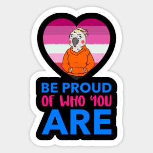 Be Proud of Who You Are Sticker